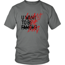 Load image into Gallery viewer, U WANT TO BE FAMOUS Tee (BLACK/RED)